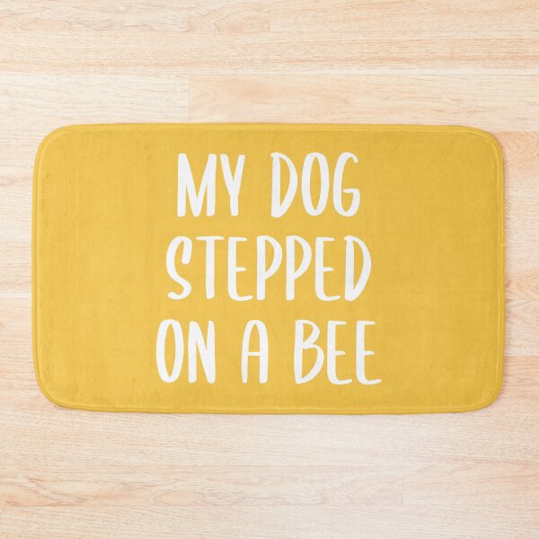 Item preview, My Dog Stepped on a Bee - Text Version (Yellow BG) designed and sold by FilipeFerreira.