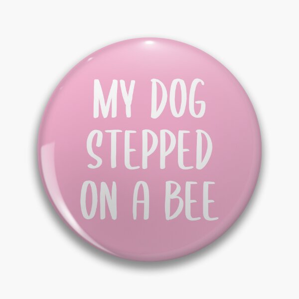 Item preview, My Dog Stepped on a Bee - Text Version (Pink BG) designed and sold by FilipeFerreira.