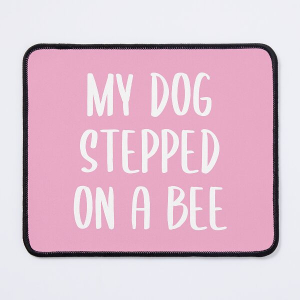 Item preview, My Dog Stepped on a Bee - Text Version (Pink BG) designed and sold by FilipeFerreira.