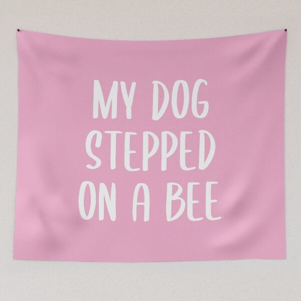 Item preview, My Dog Stepped on a Bee - Text Version (Pink BG) designed and sold by FilipeFerreira.