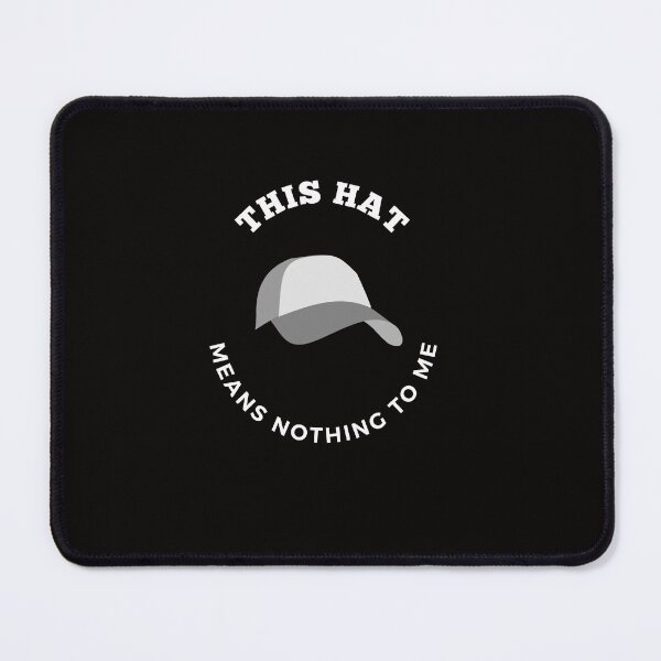 Item preview, This Hat Means Nothing To Me Gag Gift designed and sold by AverageJoesBBQ.