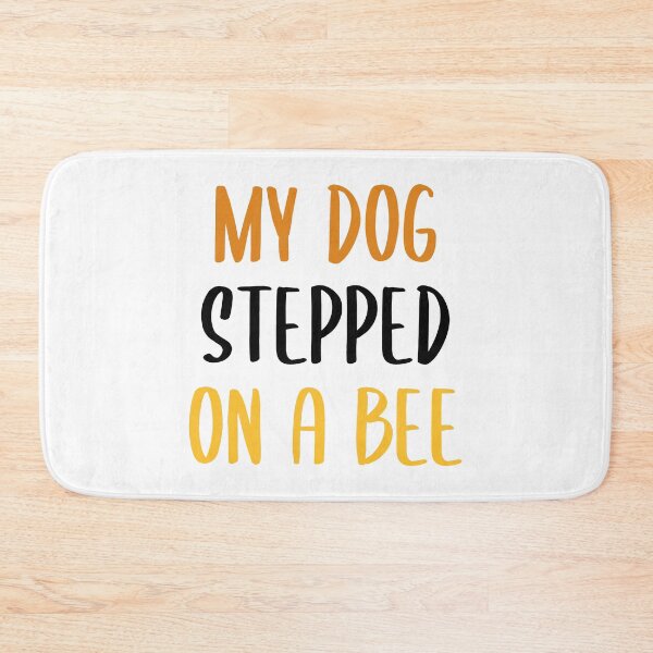 Item preview, My Dog Stepped on a Bee - Text Version (Colors) designed and sold by FilipeFerreira.