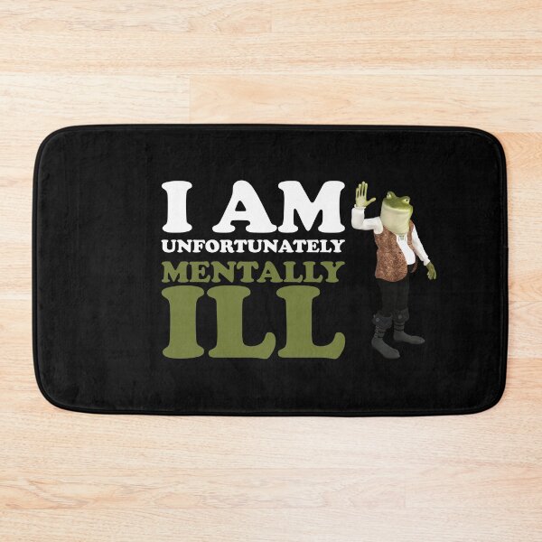 Item preview, I am Unfortunately Mentally Ill | 3D Frog designed and sold by SomeDesignThing.