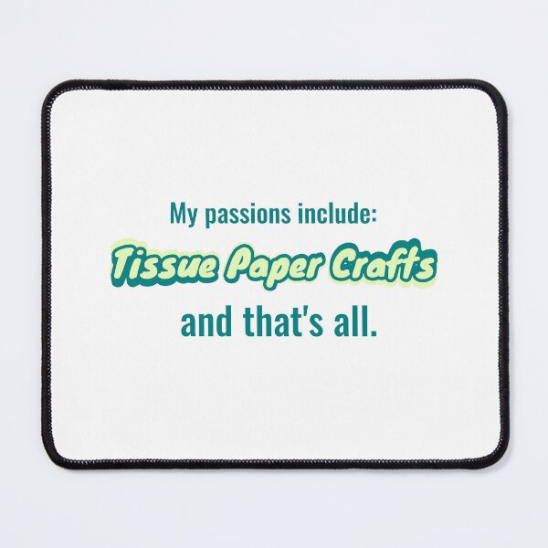 Item preview, Tissue Paper Crafts is my passion designed and sold by cooldesignsalot.