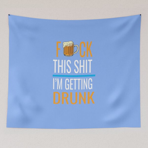 Item preview,  Fuck This Shit I'm Getting Drunk designed and sold by karim82.