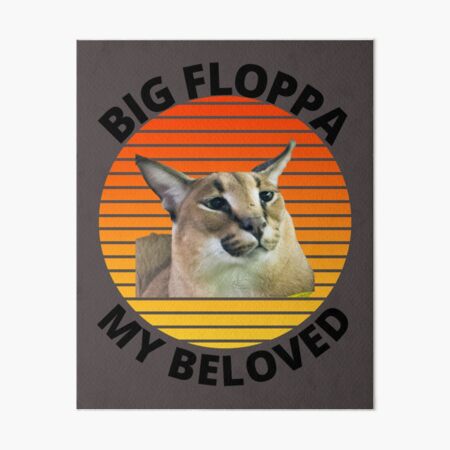 Big Floppa My Beloved Caracal Meme | Art Board Print