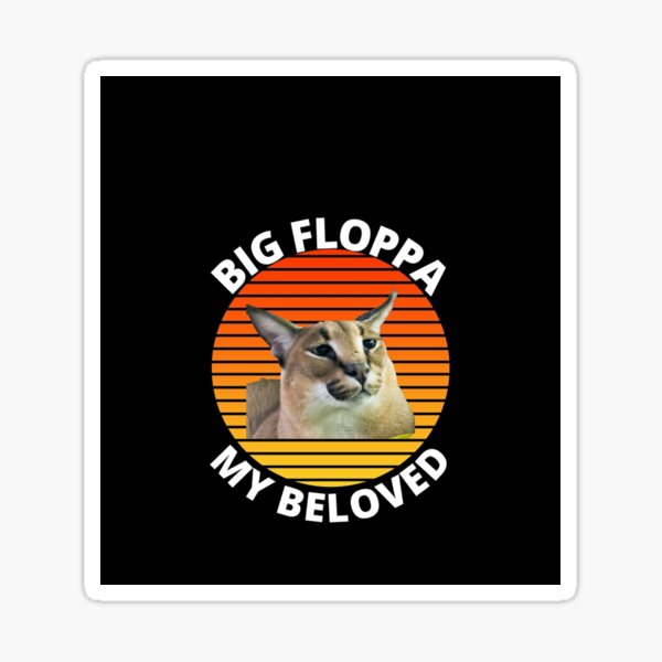 I'm Floppin Crazy - Big Floppa - Meme - Sticker