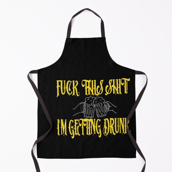 Item preview, Fuck This Shit I'm Getting Drunk designed and sold by karim82.