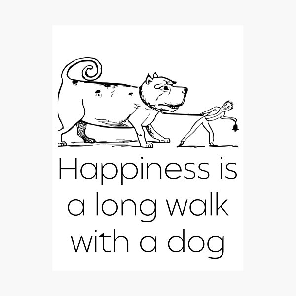 "Happiness is a Long Walk with a Dog Lifes Inspirational Quotes