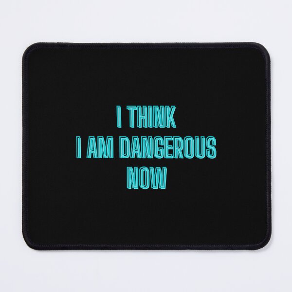 Item preview, I think I am dangerous now - motivation quotes designed and sold by kozetin.