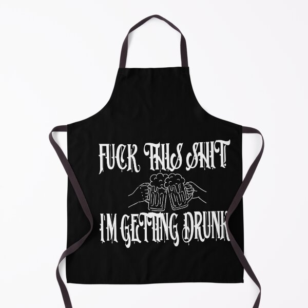 Item preview, Fuck This Shit I'm Getting Drunk designed and sold by karim82.