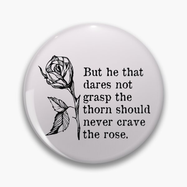 Item preview, 'But he that dares not grasp the thorn Should never crave the rose.' - Anne Brontë, The Narrow Way Quote designed and sold by violet-hope.