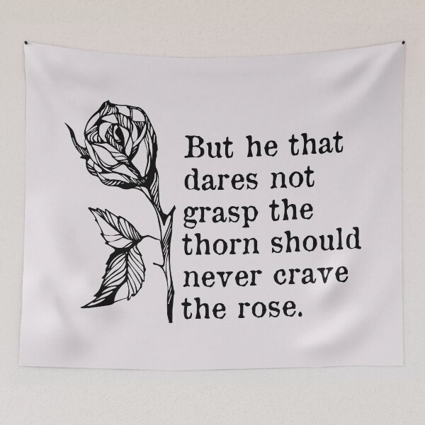 Item preview, 'But he that dares not grasp the thorn Should never crave the rose.' - Anne Brontë, The Narrow Way Quote designed and sold by violet-hope.
