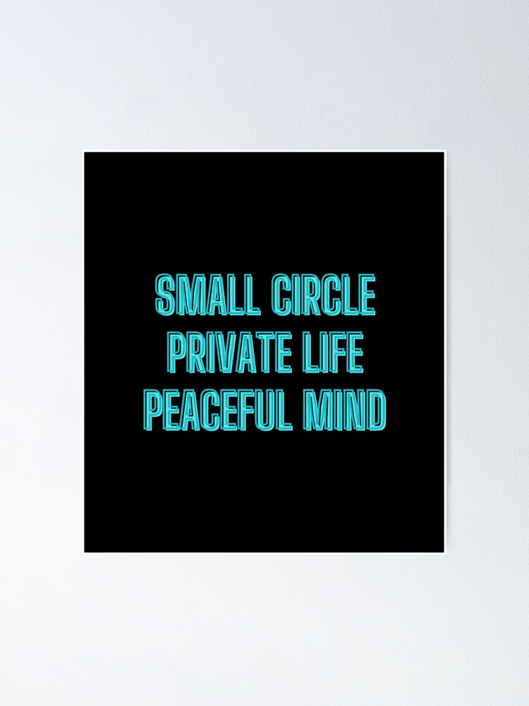 small-circle-private-life-peaceful-mind-motivation-quotes-poster