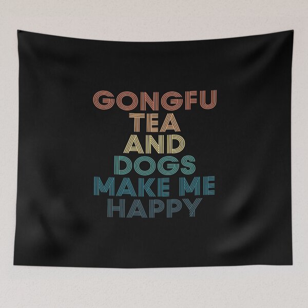 Item preview, Gongfu Tea And Dogs Make Me Happy- Gift for Gongfu Tea & Dogs Fans designed and sold by kindxinn.
