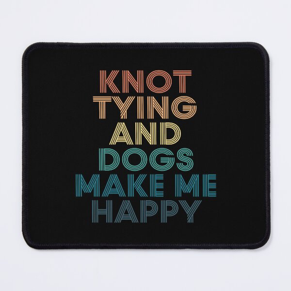 Item preview, Knot Tying And Dogs Make Me Happy- Gift for Knot Tying & Dogs Fans designed and sold by kindxinn.
