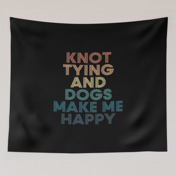 Item preview, Hacer nudos y los perros me hacen feliz: regalo para los fanáticos de los perros y los nudos designed and sold by kindxinn.
