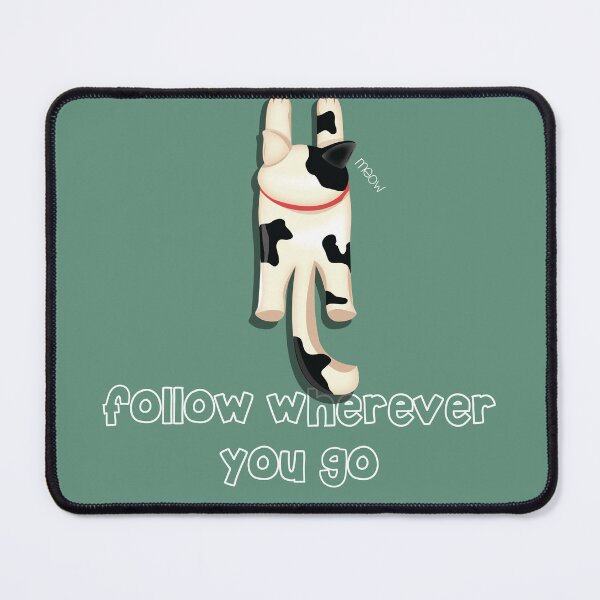 Item preview, Follow Wherever You Go (catsgoing) designed and sold by mymymamine23.