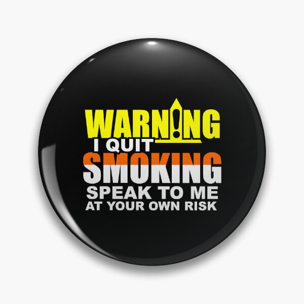 Item preview, Warning, I Quit Smoking, Speak To Me At Your Own Risk designed and sold by Shirtflyer.