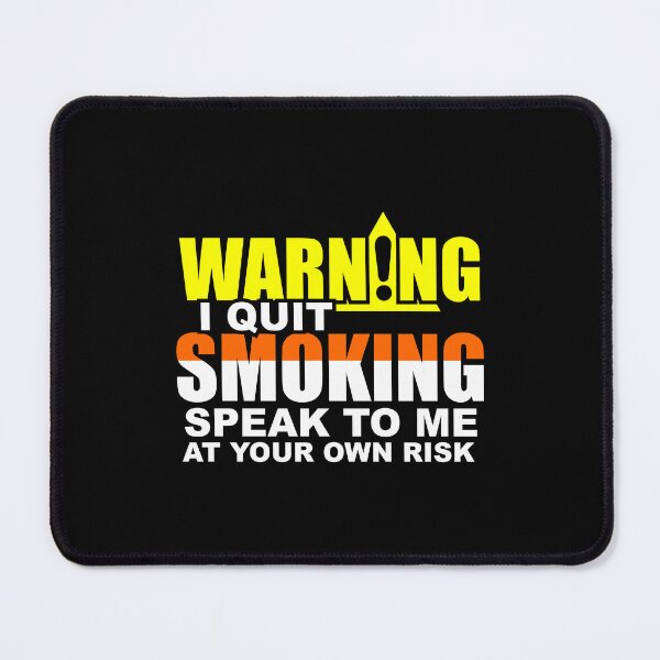 Item preview, Warning, I Quit Smoking, Speak To Me At Your Own Risk designed and sold by Shirtflyer.
