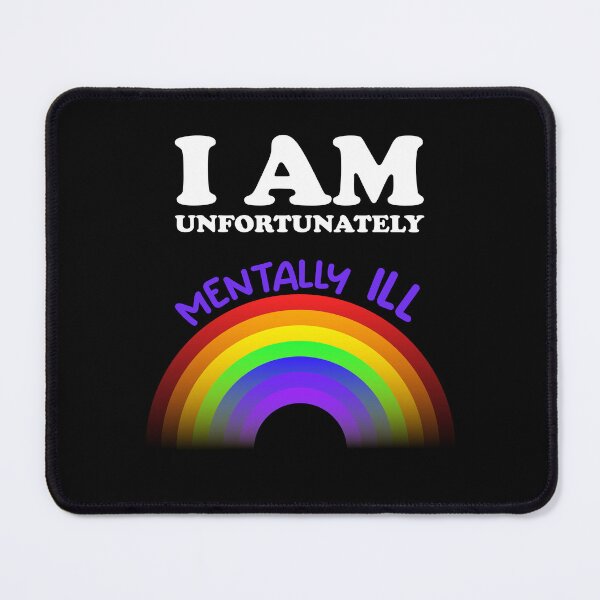 Item preview, I am Unfortunately Mentally Ill | Rainbow Dark Purple Text designed and sold by SomeDesignThing.