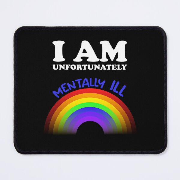 Item preview, I am Unfortunately Mentally Ill | Rainbow Blue Text designed and sold by SomeDesignThing.