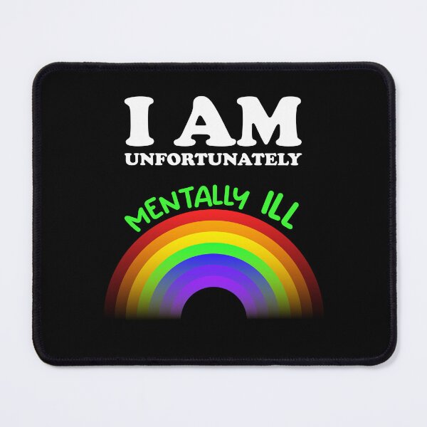 Item preview, I am Unfortunately Mentally Ill | Rainbow Green Text designed and sold by SomeDesignThing.