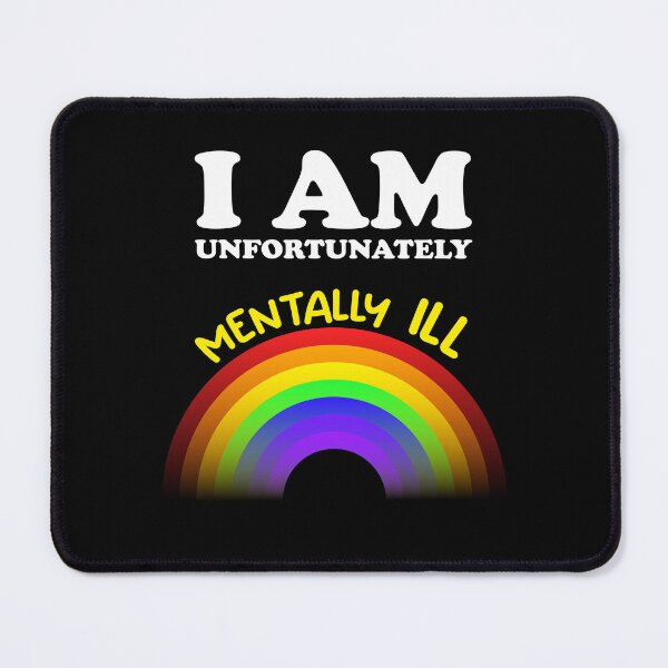 Item preview, I am Unfortunately Mentally Ill | Rainbow Yellow Text designed and sold by SomeDesignThing.