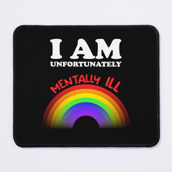Item preview, I am Unfortunately Mentally Ill | Rainbow Red Text designed and sold by SomeDesignThing.