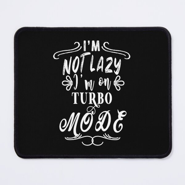 Item preview, I'm not lazy I'm on turbo mode designed and sold by TheFoolsGallery.