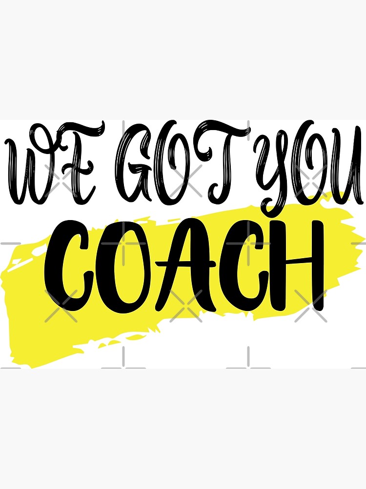 we-got-you-coach-quotes-poster-for-sale-by-redluck365-redbubble