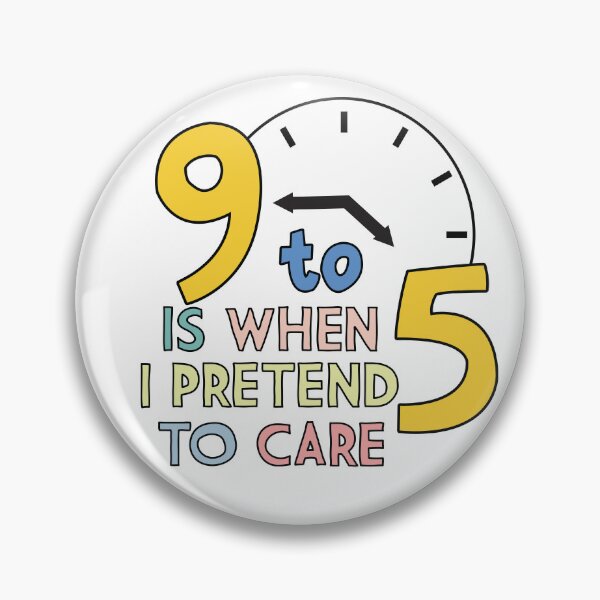 Item preview, 9 to 5 is when I pretend to care designed and sold by PCStudio57.