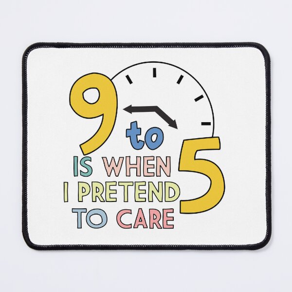 Item preview, 9 to 5 is when I pretend to care designed and sold by PCStudio57.