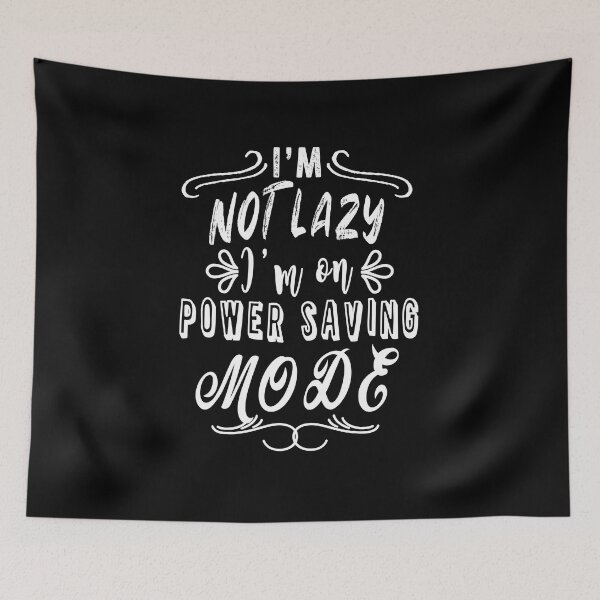 Item preview, I'm not lazy I'm on power saving mode designed and sold by TheFoolsGallery.