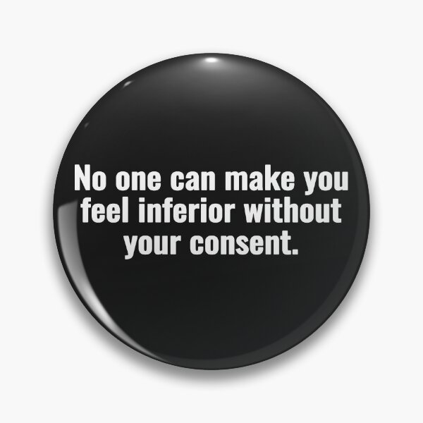Item preview, No one can make you feel inferior without your consent. designed and sold by Vanion.