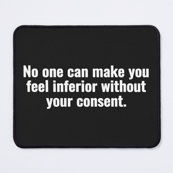 Item preview, No one can make you feel inferior without your consent. designed and sold by Vanion.
