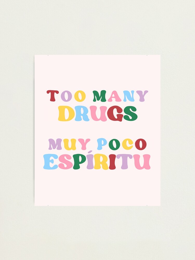 "Too many drugs Rigoberta Bandini" Photographic Print for Sale by