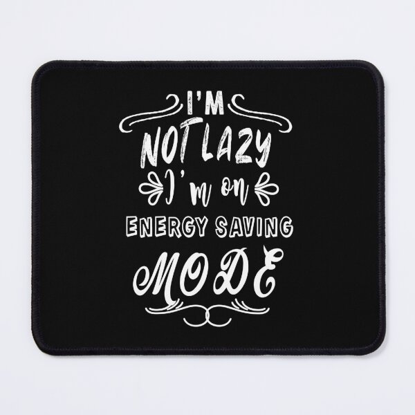 Item preview, I'm not lazy I'm on energy saving mode designed and sold by TheFoolsGallery.
