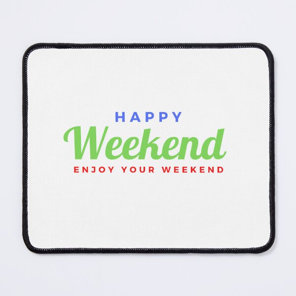 Item preview, Happy Weekend Enjoy Your Weekend designed and sold by Cute-Store-HQ.