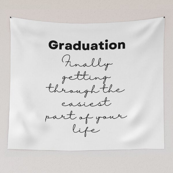 Item preview, Graduation. Finally getting through the easiest part of your life - Lifes Inspirational Quotes designed and sold by MikeMargolisArt.