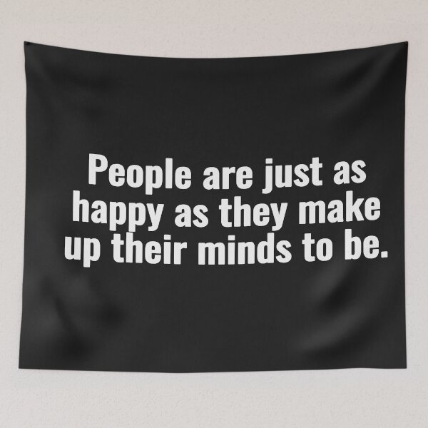 Item preview, People are just as happy as they make up their minds to be. designed and sold by Vanion.