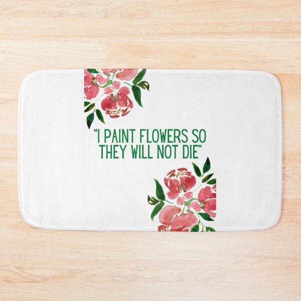 Item preview, I Paint Flowers So They Will Not Die designed and sold by Praline Creative.