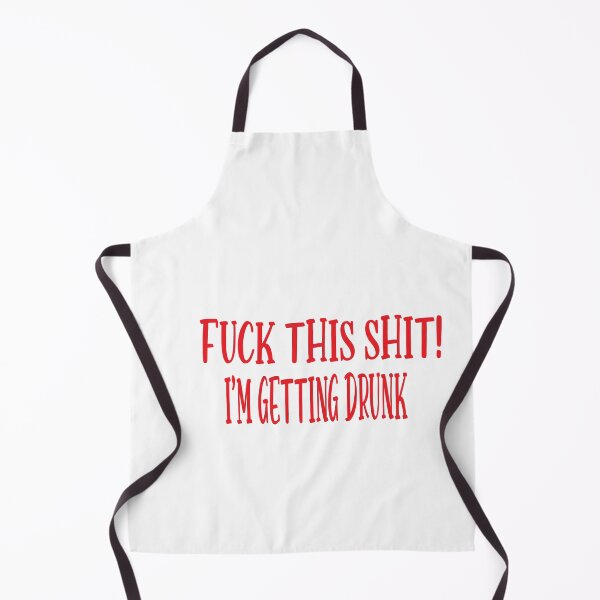 Item preview, Fuck This Shit I'm Getting Drunk designed and sold by karim82.