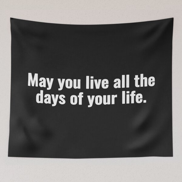 Item preview, May you live all the days of your life. designed and sold by Vanion.