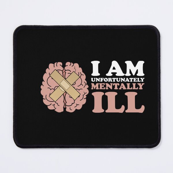 Item preview, Copy of I am Unfortunately Mentally Ill | Broken Brian designed and sold by SomeDesignThing.