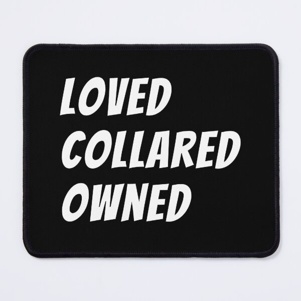 Item preview, Loved, Collared, Owned - Kinky Art designed and sold by MimmieShop.