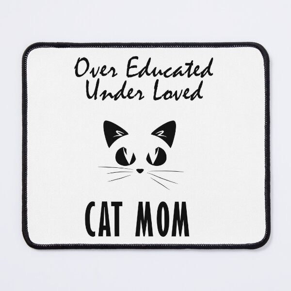 Item preview, Over Educated Under Loved Cat Mom designed and sold by BalaArt.