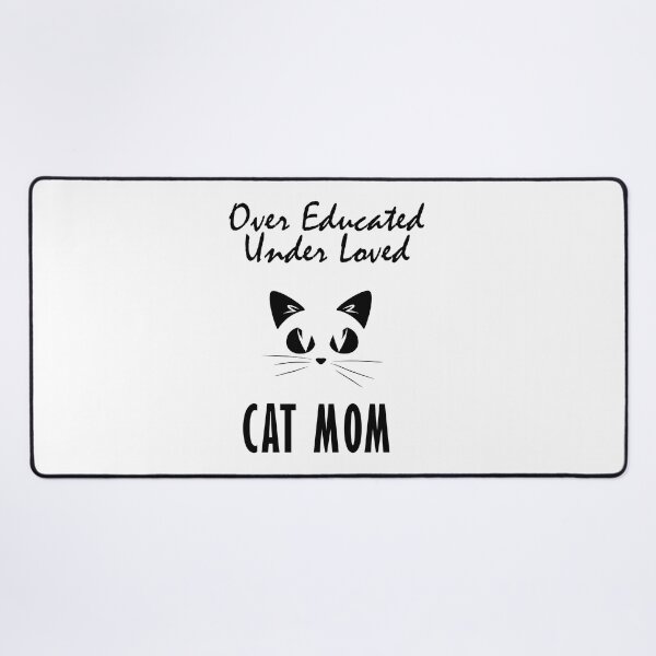 Item preview, Over Educated Under Loved Cat Mom designed and sold by BalaArt.