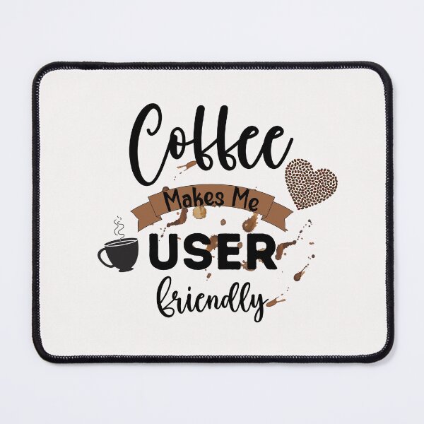 Item preview, Coffee Makes Me User Friendly designed and sold by HappyLifeCreate.