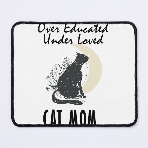 Item preview, Over Educated Under Loved Cat Mom designed and sold by BalaArt.